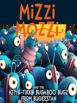 cover image of Mizzi Mozzi and the Kittle-Tikkle Bugaboo Bugz From Bugeestan